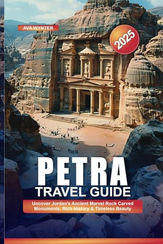 PETRA TRAVEL GUIDE 2025: Uncover Jordan's Ancient Marvel Rock Carved Monuments, Rich History & Timeless Beauty PETRA TRAVEL GUIDE 2025: Uncover Jordan's Ancient Marvel Rock Carved Monuments, Rich History & Timeless Beauty von Independently published