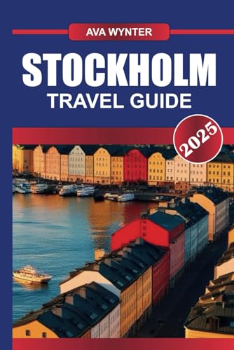 STOCKHOLM TRAVEL GUIDE 2025: Navigate the 'Venice of the North,' Where Historic Old Town Meets Innovative Scandinavian Design and Culture STOCKHOLM TRAVEL GUIDE 2025: Navigate the 'Venice of the North,' Where Historic Old Town Meets Innovative Scandinavian Design and Culture von Independently published