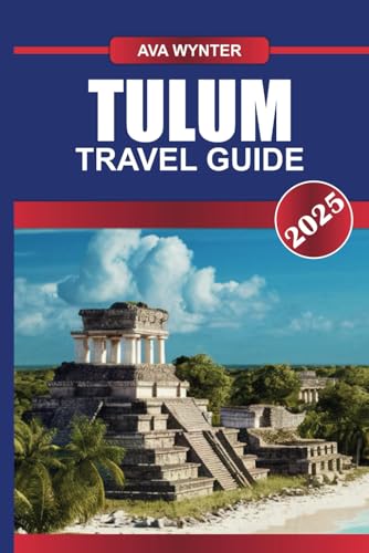 TULUM TRAVEL GUIDE 2025: Discover Pristine Beaches, Ancient Mayan Ruins, and Eco-Chic Vibes in the Riviera Maya's Coastal Paradise TULUM TRAVEL GUIDE 2025: Discover Pristine Beaches, Ancient Mayan Ruins, and Eco-Chic Vibes in the Riviera Maya's Coastal Paradise von Independently published