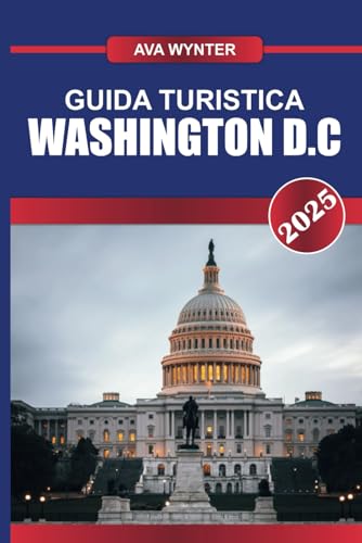 WASHINGTON D.C. GUIDA TURISTICA 2025: Scopri monumenti iconici, musei rinomati e il cuore pulsante della politica americana nella capitale della nazione. WASHINGTON D.C. GUIDA TURISTICA 2025: Scopri monumenti iconici, musei rinomati e il cuore pulsante della politica americana nella capitale della nazione. von Independently published