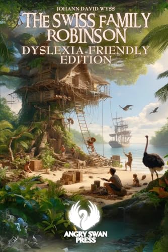 THE SWISS FAMILY ROBINSON: DYSLEXIA-FRIENDLY EDITION THE SWISS FAMILY ROBINSON: DYSLEXIA-FRIENDLY EDITION von Independently published