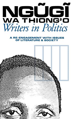Writers in Politics: A Re-Engagement with Issues of Literature and Society: A Re-Engagement With Issues of Literature & Society (Studies in African Literature)
