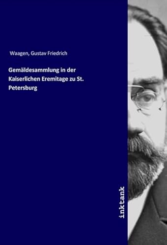 Gemäldesammlung in der Kaiserlichen Eremitage zu St. Petersburg von Inktank Publishing