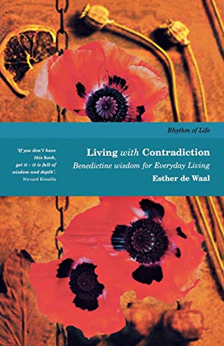 Living with Contradiction: Bedictine Wisdom for Everyday Living (Rhythm of Life, Volume 3)