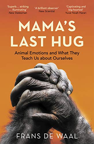 Mama's Last Hug: Animal Emotions and What They Teach Us about Ourselves von Granta Books