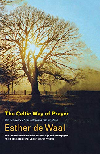 The Celtic Way of Prayer: The Recovery of the Religious Imagination von Canterbury Press Norwich