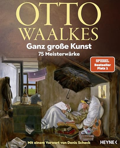 Ganz große Kunst: 75 Meisterwärke - Mit einem Vorwort von Denis Scheck von HEYNE