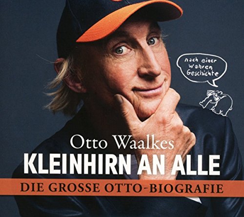 Kleinhirn an alle: Die große Ottobiografie - Nach einer wahren Geschichte Kleinhirn an alle: Die große Ottobiografie - Nach einer wahren Geschichte