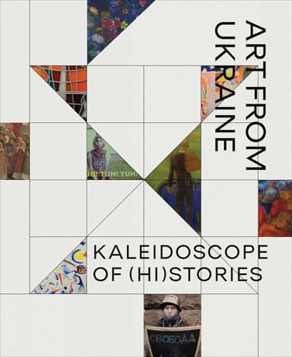 Kaleidoscope of Histories: Art from Ukraine von Uitgeverij de Kunst