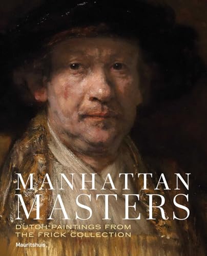 Manhattan Masters: Dutch Paintings from the Frick Collection von Uitgeverij de Kunst