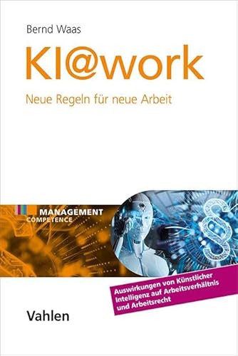 KI@work: Neue Regeln für Neue Arbeit (Management Competence) von Vahlen