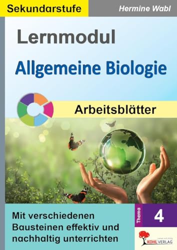 Lernmodul 4: Allgemeine Biologie / Arbeitsblätter: Mit verschiedenen Bausteinen effektiv und nachhaltig unterrichten von KOHL VERLAG Der Verlag mit dem Baum