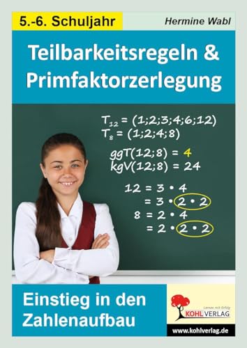 Teilbarkeitsregeln & Primfaktorzerlegung: Einstieg in den Zahlenaufbau von KOHL VERLAG Der Verlag mit dem Baum