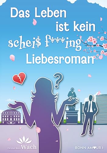 Das Leben ist kein scheiß fucking Liebesroman: DE (BonnAmour) Das Leben ist kein scheiß fucking Liebesroman: DE (BonnAmour)