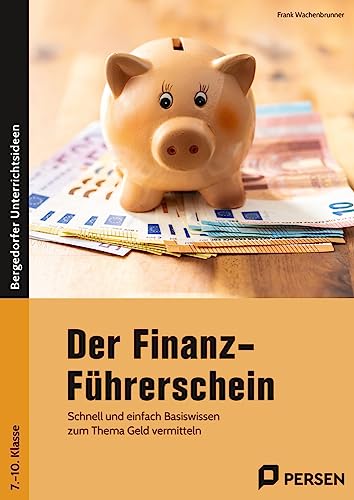 Der Finanz-Führerschein: Schnell und einfach Basiswissen zum Thema Geld ver mitteln (7. bis 10. Klasse) von Persen Verlag in der AAP Lehrerwelt GmbH