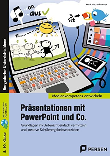 Präsentationen mit PowerPoint und Co.: Grundlagen im Unterricht einfach vermitteln und kreative Schülerergebnisse erzielen (5. bis 10. Klasse) von Persen Verlag i.d. AAP