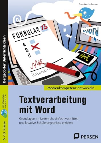 Textverarbeitung mit Word: Grundlagen im Unterricht einfach vermitteln und kr eative Schülerergebnisse erzielen (5. bis 10. Klasse) von Persen Verlag i.d. AAP