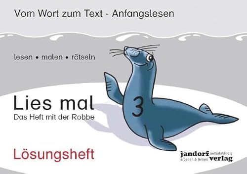 Lies mal 3 - Das Heft mit der Robbe. Lösungsheft Lies mal 3 - Das Heft mit der Robbe. Lösungsheft