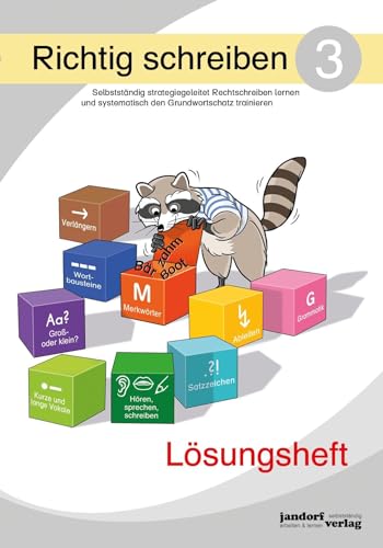 Richtig schreiben 3 (Lösungsheft): Selbstständig strategiegeleitet Rechtschreiben lernen und systematisch den Grundwortschatz trainieren