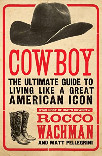Cowboy: The Ultimate Guide to Living Like a Great American Icon von William Morrow & Company
