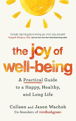 The Joy of Well-Being: A Practical Guide to a Happy, Healthy, and Long Life