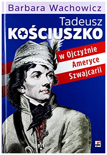 Tadeusz Kosciuszko w Ojczyznie, Ameryce, Szwajcarii von Rytm