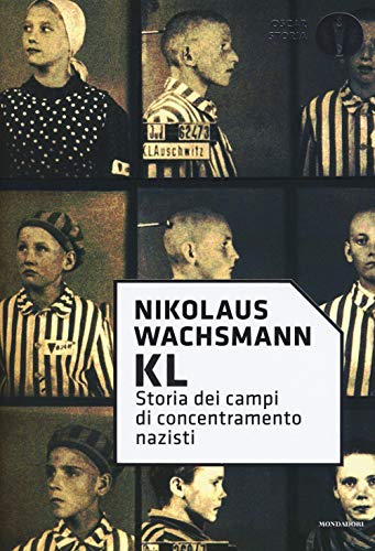 KL. Storia dei campi di concentramento nazisti (Oscar storia, Band 6) von Mondadori