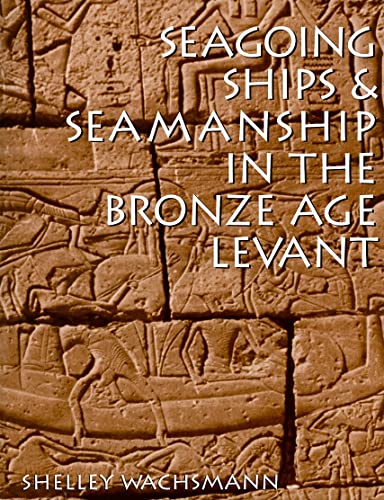 Seagoing Ships & Seamanship In The Bronze Age Levant (Ed Rachal Foundation Nautical Archaeology) von Texas A&M University Press