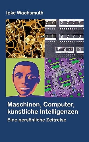 Maschinen, Computer, künstliche Intelligenzen: Eine persönliche Zeitreise von BoD – Books on Demand