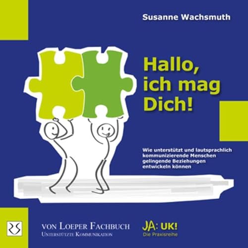 Hallo, ich mag Dich!: Wie unterstützt und lautsprachlich kommunizierende Menschen gelingende Beziehungen entwickeln können (Ja: UK!) von Loeper Angelika Von