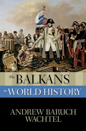 The Balkans in World History (New Oxford World History) (The New Oxford World History)