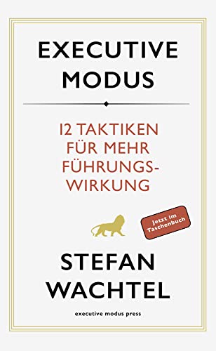 Executive Modus: 12 Taktiken für mehr Führungswirkung