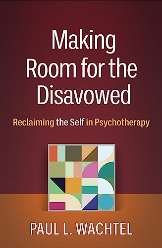 Making Room for the Disavowed: Reclaiming the Self in Psychotherapy von Guilford Press