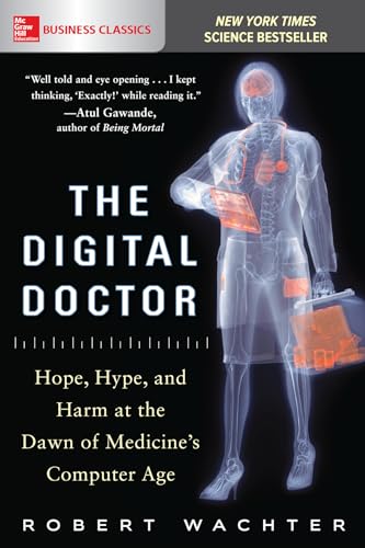 The Digital Doctor: Hope, Hype, and Harm at the Dawn of Medicine’s Computer Age von McGraw-Hill Education