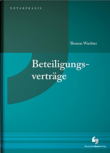 Beteiligungsverträge (NotarPraxis) von Deutscher Notarverlag