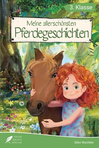 Lesebuch 3. Klasse - Meine allerschönsten Pferdegeschichten: Das Lesebuch für Mädchen ab 8 Jahren (Lesebuch 3. Klasse) (Lesebücher 3. Klasse)