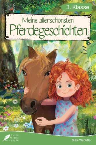 Lesebuch 3. Klasse - Meine allerschönsten Pferdegeschichten: Das Lesebuch für Mädchen ab 8 Jahren (Lesebuch 3. Klasse) (Lesebücher 3. Klasse)