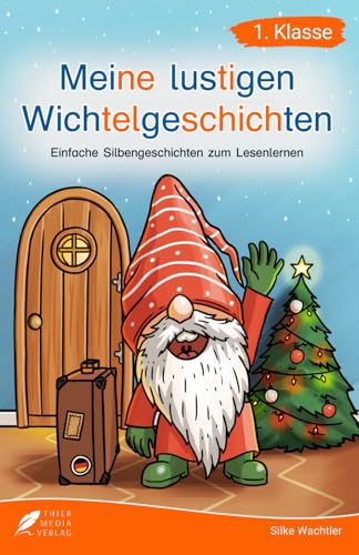 Silbenbuch 1. Klasse - Meine lustigen Wichtelgeschichten: Einfache Silbengeschichten zum Lesenlernen für Kinder ab 6 Jahren (Erstlesebuch 1. Klasse) (Silbengeschichten 1. Klasse) von Thier Media Verlag