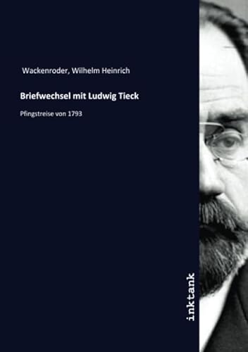 Briefwechsel mit Ludwig Tieck: Pfingstreise von 1793