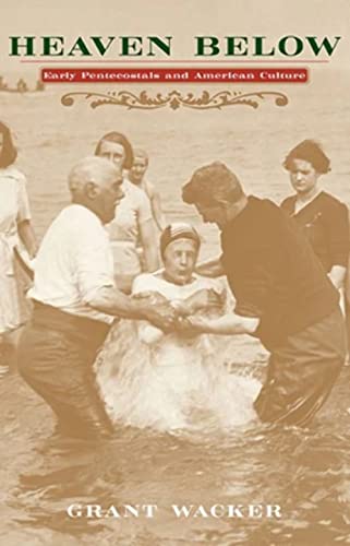 Heaven Below: Early Pentecostals and American Culture