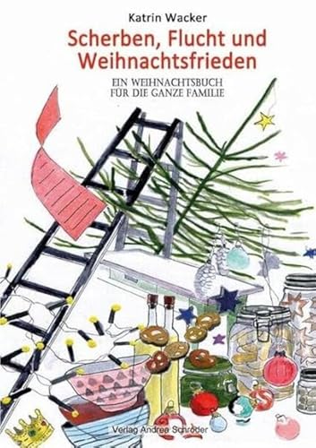 Scherben, Flucht und Weihnachtsfrieden: Ein Weihnachtsbuch für die ganze Familie von Schröder, Andrea
