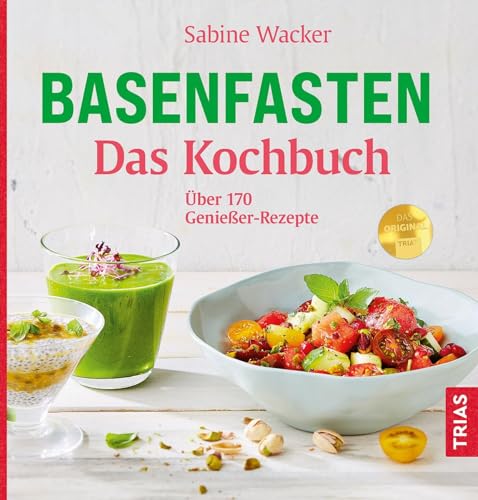 Basenfasten - Das Kochbuch: Über 170 Genießer-Rezepte von Trias