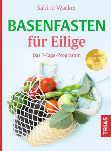 Basenfasten für Eilige: Das 7-Tage-Programm von Trias