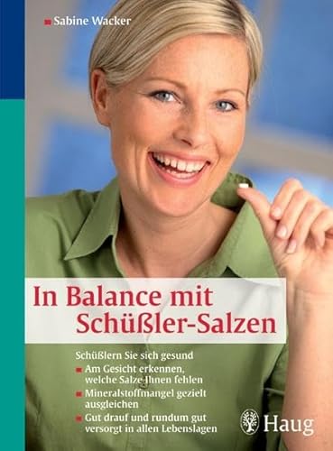 In Balance mit Schüßler-Salzen: Schüßlern Sie sich gesund - Am Gesicht erkennen, welche Salze Ihnen fehlen In Balance mit Schüßler-Salzen: Schüßlern Sie sich gesund - Am Gesicht erkennen, welche Salze Ihnen fehlen