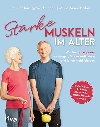 Starke Muskeln im Alter: Wie Sie Sarkopenie vorbeugen, Stürze verhindern und lange mobil bleiben. Mit effektiven Trainingsprogrammen gegen Muskelschwund Starke Muskeln im Alter: Wie Sie Sarkopenie vorbeugen, Stürze verhindern und lange mobil bleiben. Mit effektiven Trainingsprogrammen gegen Muskelschwund