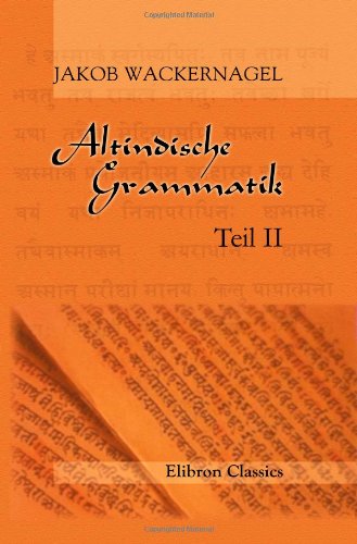 Altindische Grammatik: Teil 2: Einleitung zur Wortlehre. Nominalkomposition
