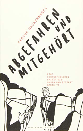 Abgefahren und mitgehört: Eine Schauspielerin spitzt die Ohren und zitiert Gedichte
