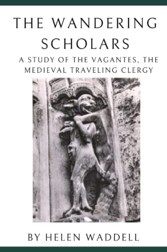 The Wandering Scholars: A Study of the Vagantes, the Medieval Traveling Clergy von Independently published