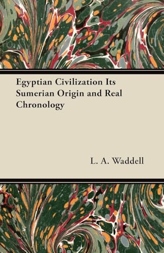 Egyptian Civilization Its Sumerian Origin and Real Chronology von Read Books