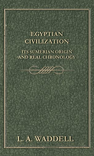 Egyptian Civilization Its Sumerian Origin and Real Chronology von Nag Press